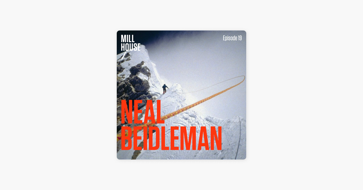 Mill House Podcast: Episode 19: Neal Beidleman - Hero on Everest on Apple  Podcasts