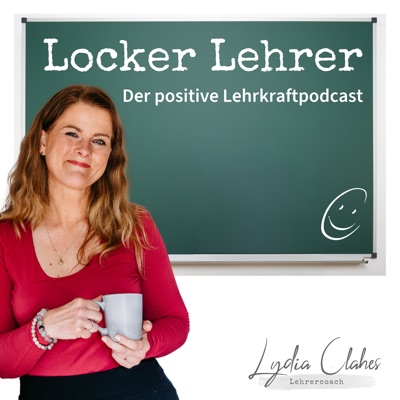 Locker Lehrer! Der positive Lehrkraftpodcast:Lydia Clahes