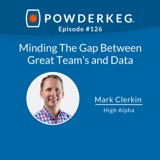 #126: Minding The Gap Between Great Teams and Data with Mark Clerkin of High Alpha