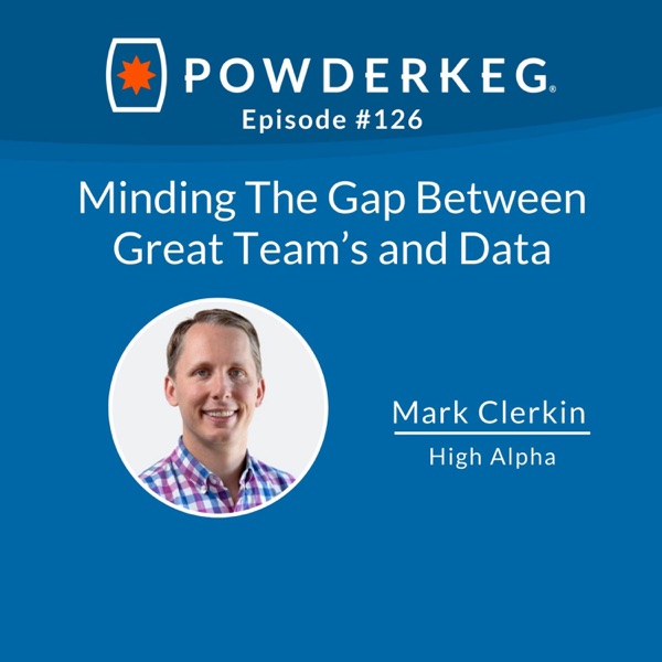 #126: Minding The Gap Between Great Teams and Data with Mark Clerkin of High Alpha photo