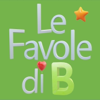 Le Favole di B - Le Favole di B : storie e favole per bambini