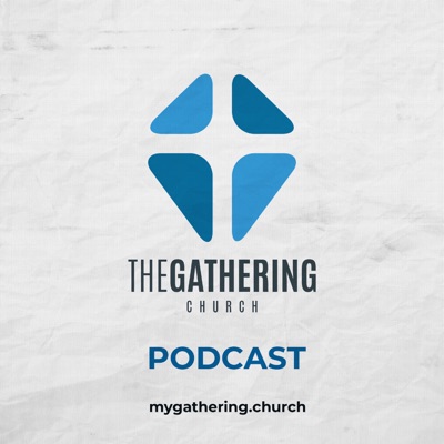 The Gathering Church Podcast