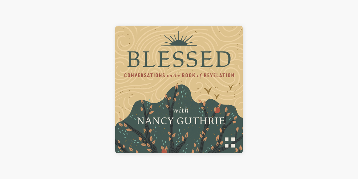 ‎Blessed: Conversations on the Book of Revelation with Nancy Guthrie on ...