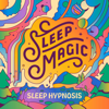 Sleep Magic - Sleep Hypnosis & Meditations - Sleepiest & Jessica Porter