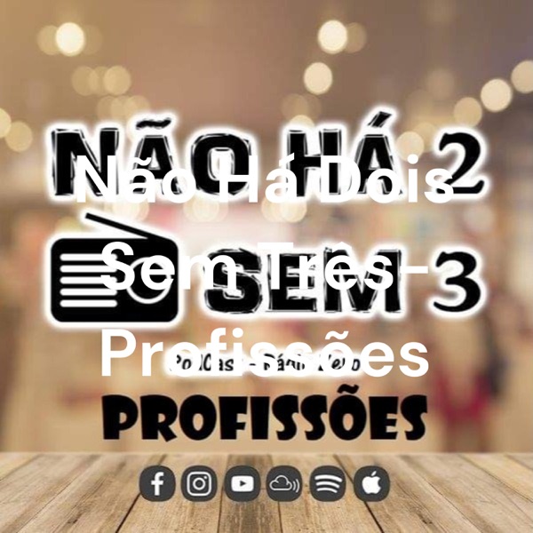 Não Há Dois Sem Três- Profissões