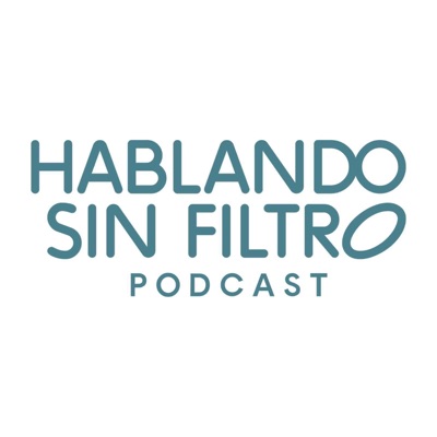 Hablando Sin Filtro Podcast Hablando Sin Filtro Podcast