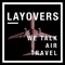 layovers ✈︎ air travel and commercial aviation