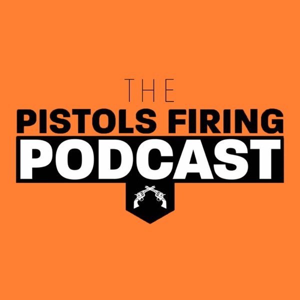 Pistols Firing Podcast