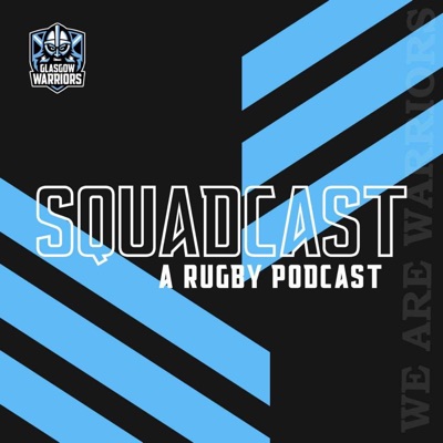 The Squadcast | A Rugby Podcast with Glasgow Warriors The Squadcast | A Rugby Podcast with Glasgow Warriors