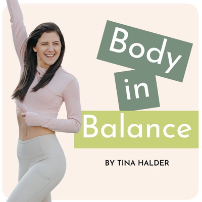 Body in Balance | Dein Wohlfühl-Podcast mit Tina Halder Body in Balance | Dein Wohlfühl-Podcast mit Tina Halder