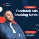 Facebook Ads Breaking News Podcast
