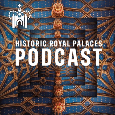 Historic Royal Palaces Podcast Historic Royal Palaces Podcast