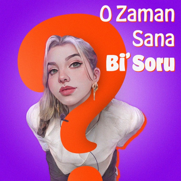 O Zaman Sana Bi' Soru