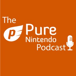 The Pure Nintendo Podcast