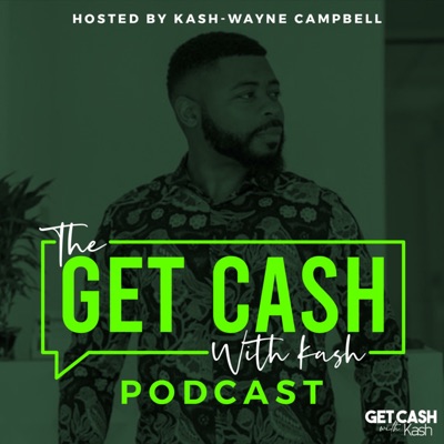 The Get Cash with Kash Podcast