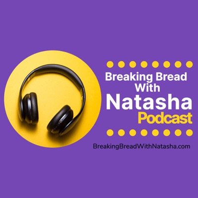 Breaking Bread With Natasha