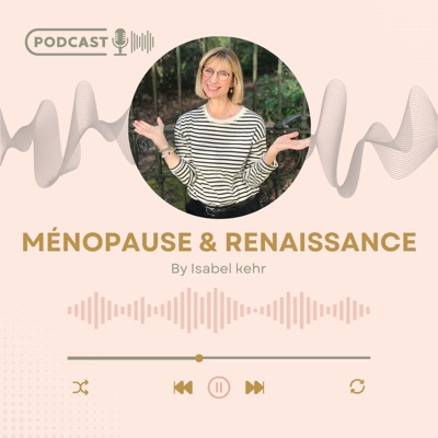Ménopause & Renaissance:Ménopause & Renaissance