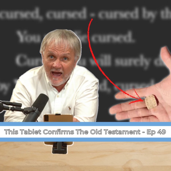 Ep 49 | This Tablet Confirms The Old Testament photo