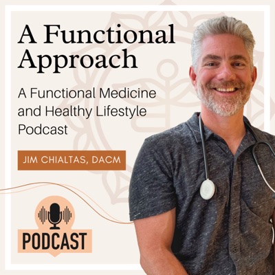 A Functional Approach with Dr. Jim Chialtas A Functional Approach with Dr. Jim Chialtas
