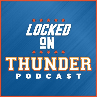 Locked On Thunder - Daily Podcast On The Oklahoma City Thunder:Locked On Podcast Network, Rylan Stiles