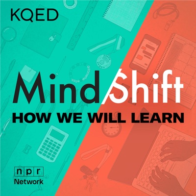 MindShift Podcast:KQED