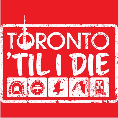 Toronto Til I Die:Toronto Til I Die