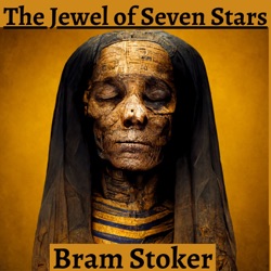 Episode 12 - The Jewel of Seven Stars - Bram Stoker