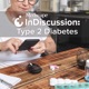 Medscape InDiscussion: Type 2 Diabetes