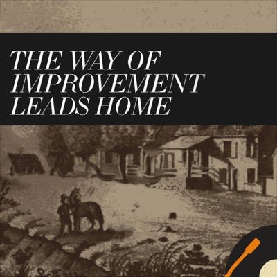 The Way of Improvement Leads Home: American History, Religion, Politics, and Academic life. The Way of Improvement Leads Home: American History, Religion, Politics, and Academic life.