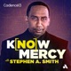 Know Mercy with Stephen A. Smith