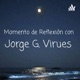 Momentos de Reflexión con Jorge G. Virues