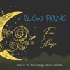 Slow Piano for Sleep - Music for Sleep, Meditation and Relaxation