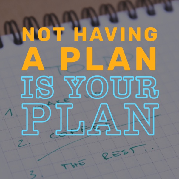 Planning on Not Having a Plan | Ep 74 photo