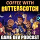 Coffee with Butterscotch: A Game Dev Comedy Podcast