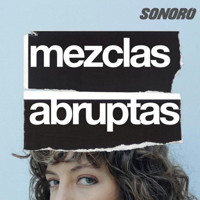 Mezclas Abruptas:Susana Medina | Sonoro