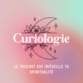 Curiologie, le Podcast qui (r)éveille ta spiritualité - Angélique Robin