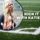 Kick It With Katie: A Soccer Podcast