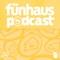 Funhaus Podcast