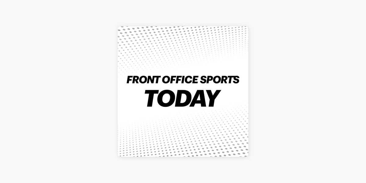 Front Office Sports Today on Apple Podcasts