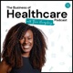 The Business of Healthcare Podcast with Tara Humphrey