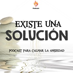 Existe una Solución un podcast para calmar la ansi