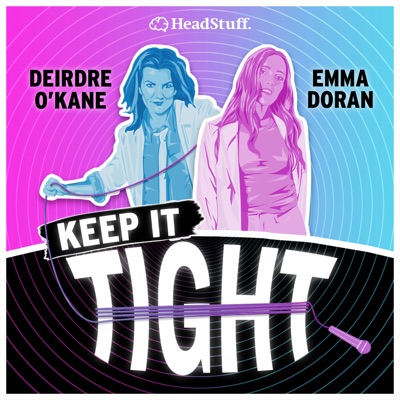 Keep It Tight:HeadStuff Podcasts