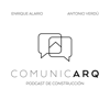 ComunicARQ, Podcast de Construcción - Antonio Verdú y Enrique Alario