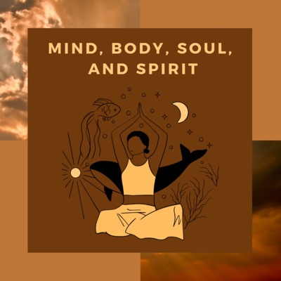 Mind, Body, Soul, and Spirit