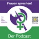 Frauen sprechen! Der Podcast