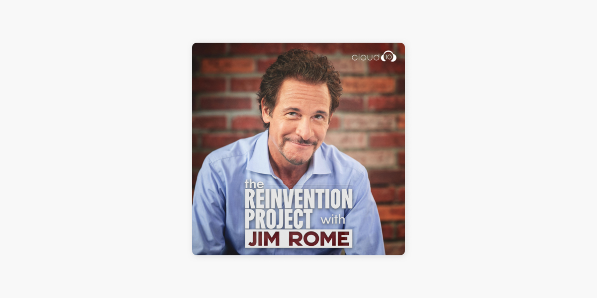 The Reinvention Project with Jim Rome on Apple Podcasts