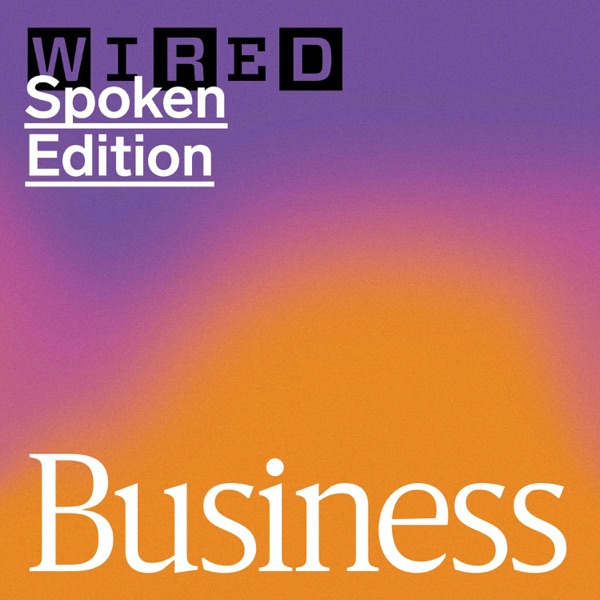 WIRED Business – Spoken Edition