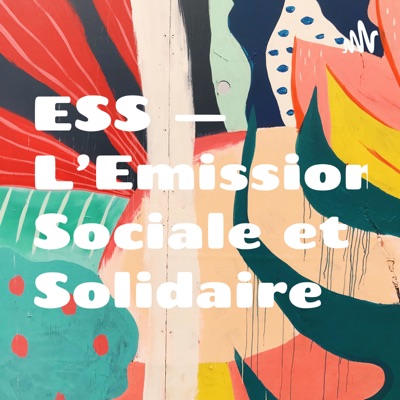 ESS — L'Emission Sociale et Solidaire ESS — L'Emission Sociale et Solidaire