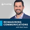 Reimagining Communications with Matt Swain - Broadridge
