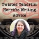 Twisted Tendrils: Horrific Writing Advice 